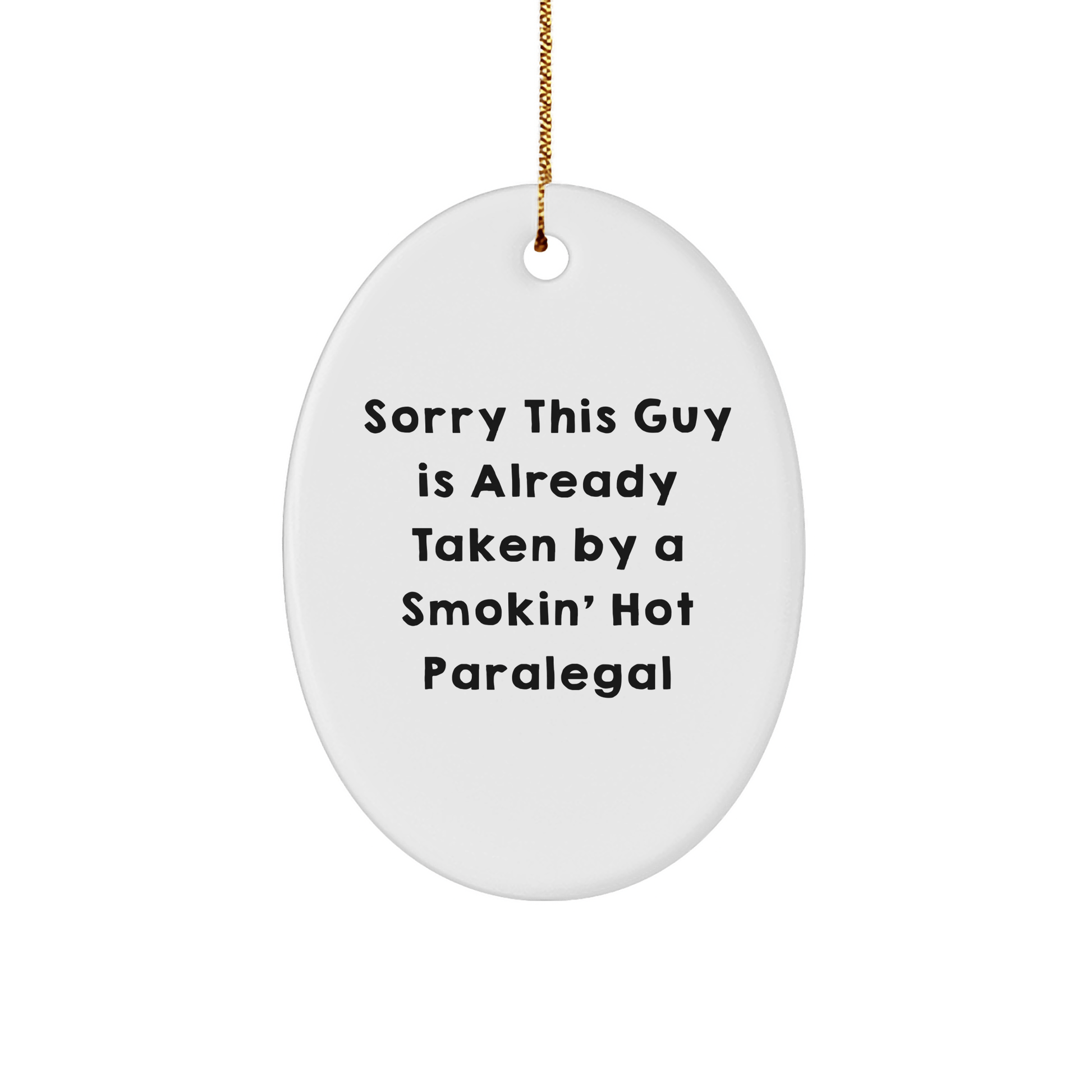 Funny Paralegal Oval Ornament Gifts from Men to Friends - Sorry This Guy Is Already Taken By A Smokin' Hot Paralegal, Christmas Unique Gifts for Paralegal - The Buy Boom