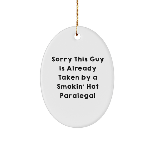 Funny Paralegal Oval Ornament Gifts from Men to Friends - Sorry This Guy Is Already Taken By A Smokin' Hot Paralegal, Christmas Unique Gifts for Paralegal - The Buy Boom