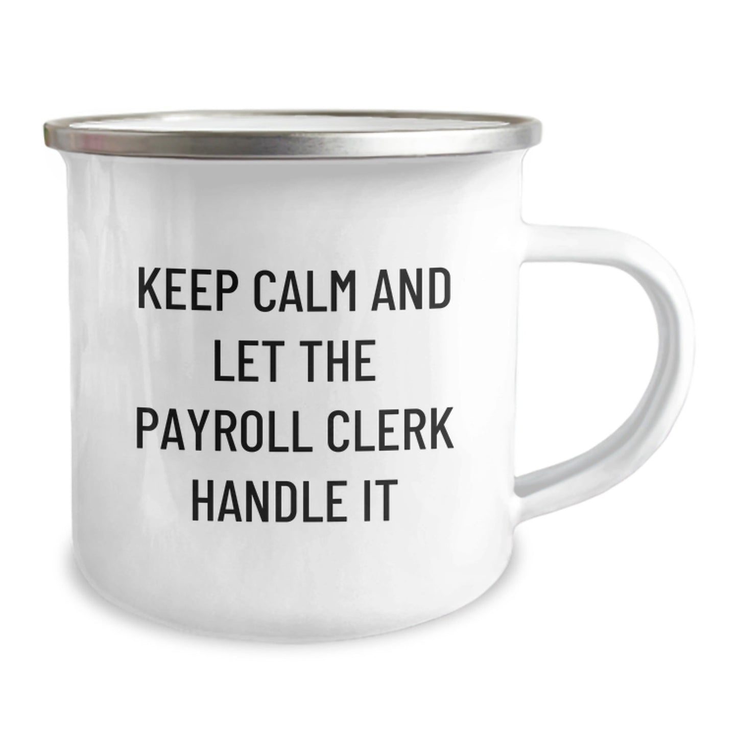 Funny Payroll Clerk Camping Mug Gifts for Birthday - 'Keep Calm And Let The Payroll Clerk Handle It' - Gifts from Friends to Payroll Clerk - The Buy Boom