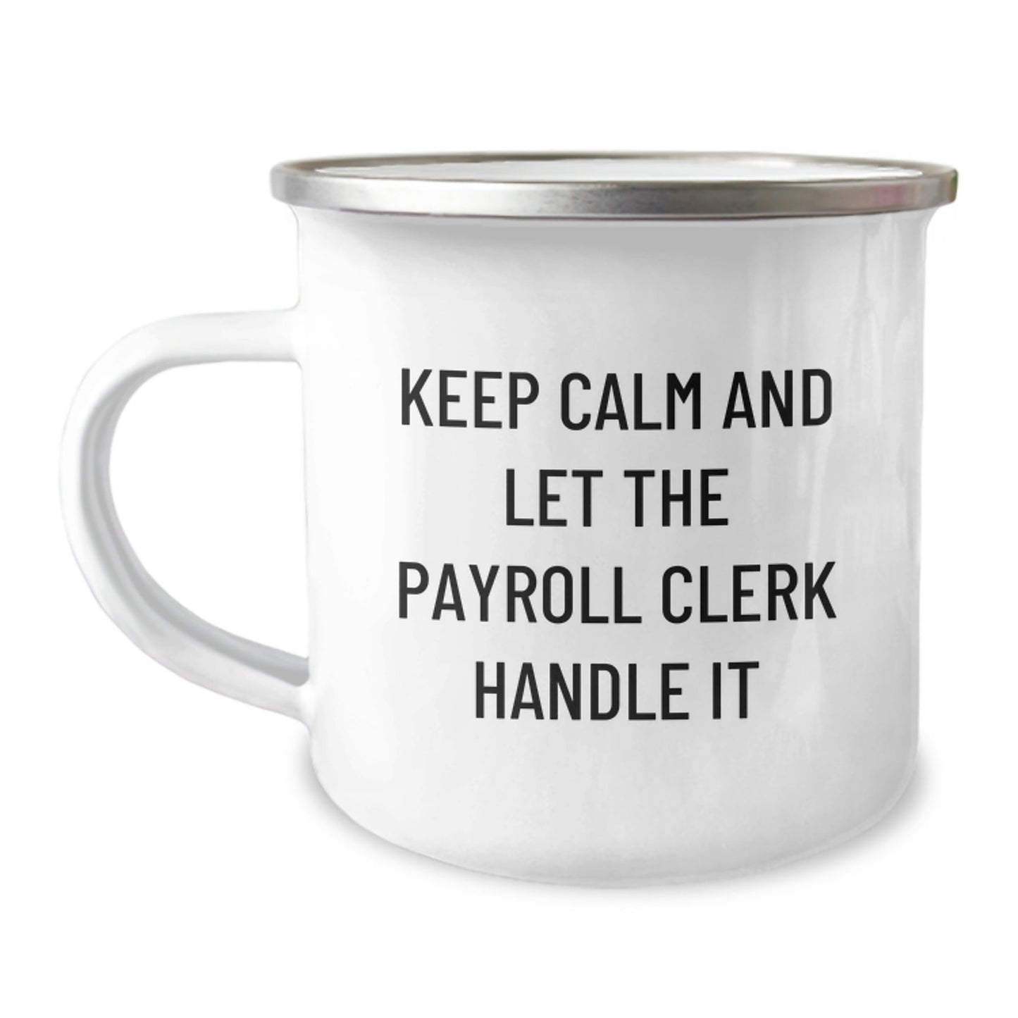 Funny Payroll Clerk Camping Mug Gifts for Birthday - 'Keep Calm And Let The Payroll Clerk Handle It' - Gifts from Friends to Payroll Clerk - The Buy Boom