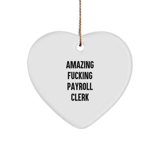 Funny Payroll Clerk Christmas Unique Gifts from Friends - Heart Ornament for Payroll Clerk, Payroll Clerk Men, Women, Family - The Buy Boom