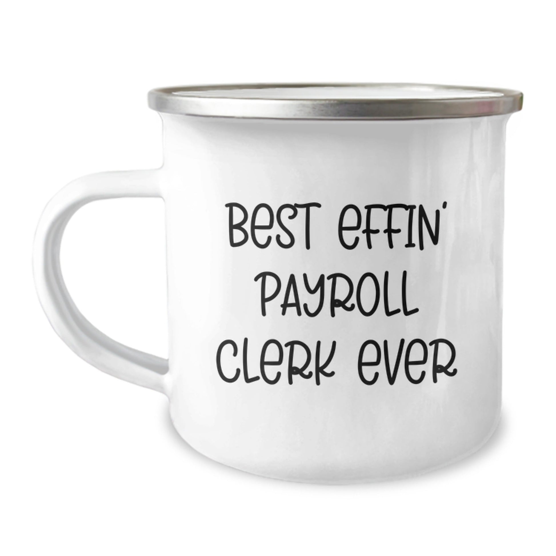 Funny Payroll Clerk Gifts, Best Effin' Payroll Clerk Ever Camping Mug for Men or Women, Unique Graduation Gifts from Friends, Coworkers or Family, Ideal for Payroll Clerk Appreciation - The Buy Boom