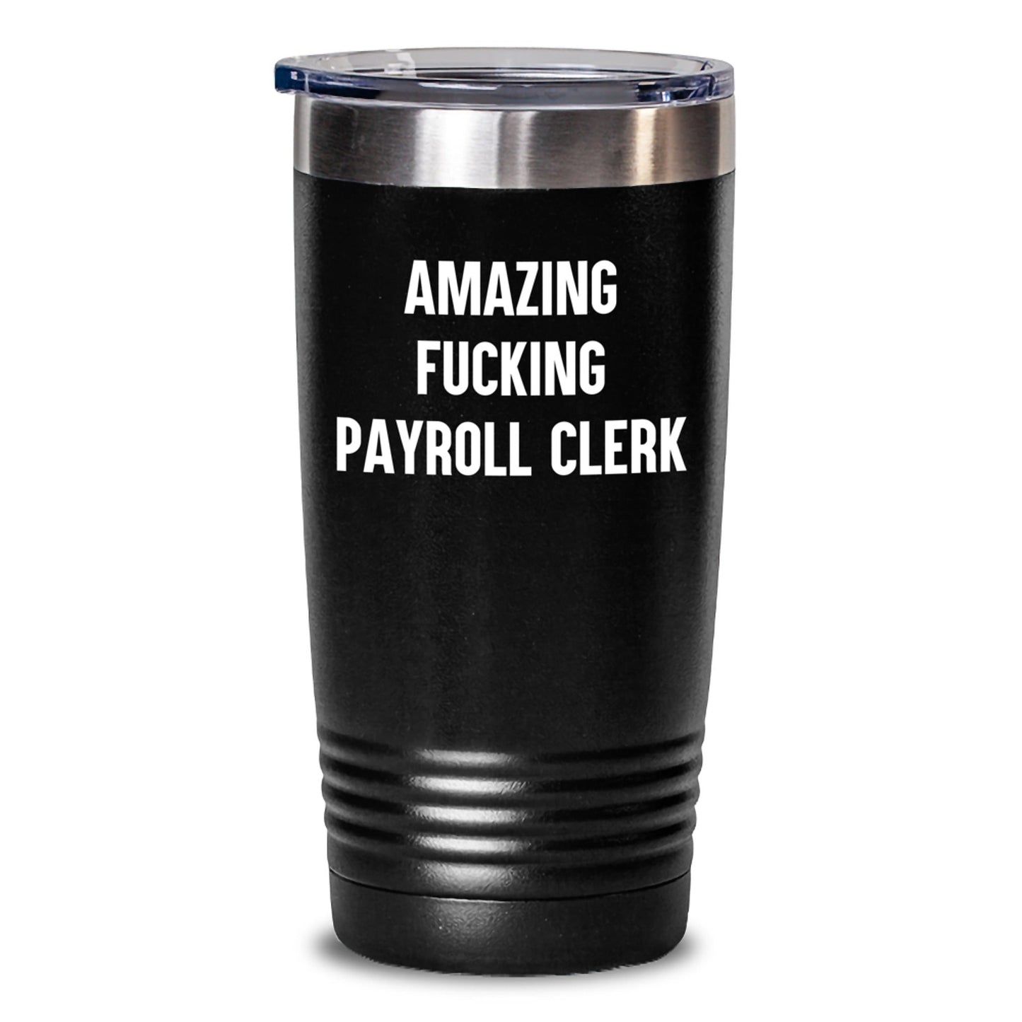 Funny Payroll Clerk Gifts for Men, Gifts from Friends, Christmas Unique Tumblers with Amazing F - king Payroll Clerk Quote, Stainless Steel Tumbler - The Buy Boom
