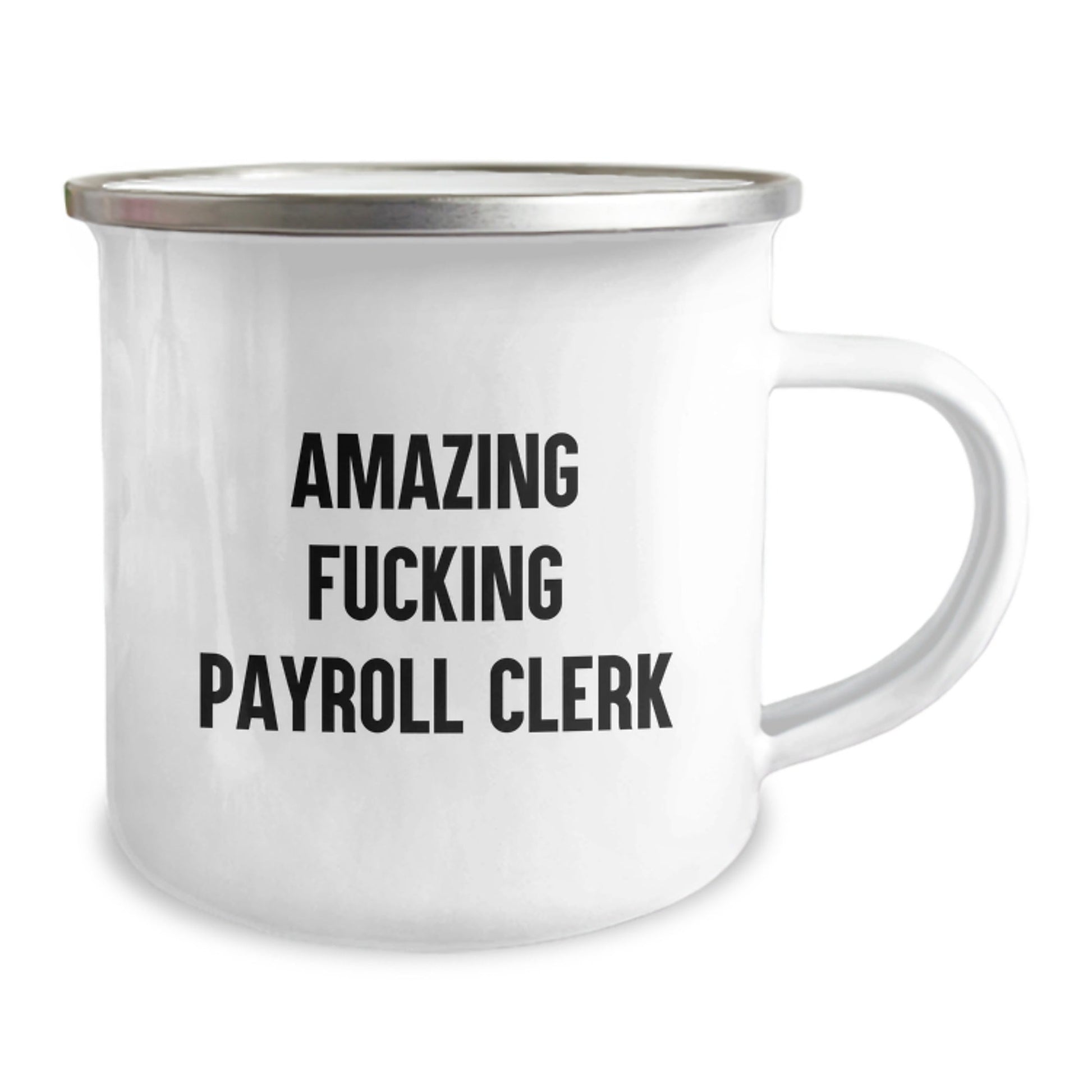 Funny Payroll Clerk Gifts from Friends and Family for Christmas Unique Mugs - Amazing F - king Payroll Clerk Stainless Steel Camping Mug - The Buy Boom