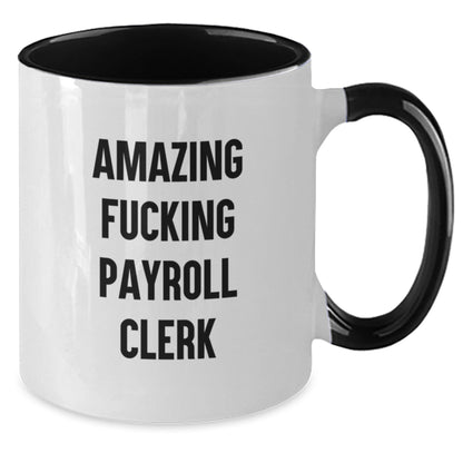 Funny Payroll Clerk Gifts from Friends and Family - Unique Two Tone Coffee Mug for Payroll Clerk, Amazing F - king Payroll Clerk Christmas Unique Gifts - The Buy Boom