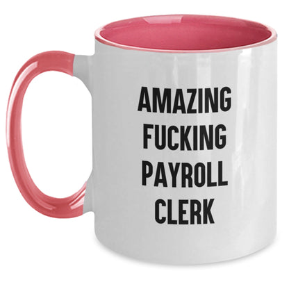Funny Payroll Clerk Gifts from Friends and Family - Unique Two Tone Coffee Mug for Payroll Clerk, Amazing F - king Payroll Clerk Christmas Unique Gifts - The Buy Boom