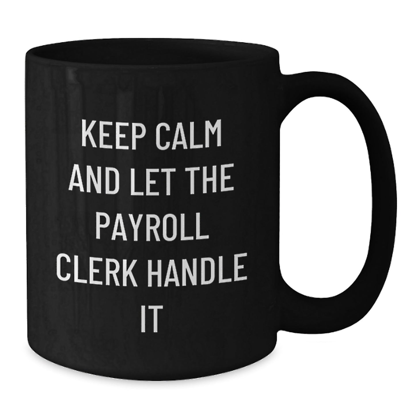 Funny Payroll Clerk Gifts from Friends - Keep Calm And Let The Payroll Clerk Handle It Black Coffee Mug for Payroll Clerk Birthday Unique Gifts - The Buy Boom