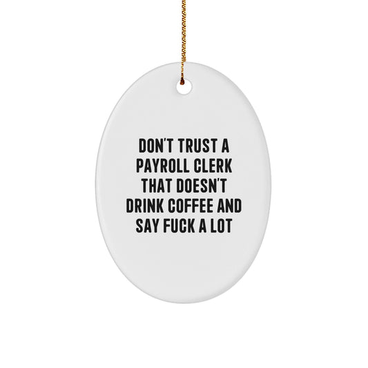 Funny Payroll Clerk Gifts from Friends, Oval Ornament for Payroll Clerk, Christmas Unique Gifts to Payroll Clerks - The Buy Boom