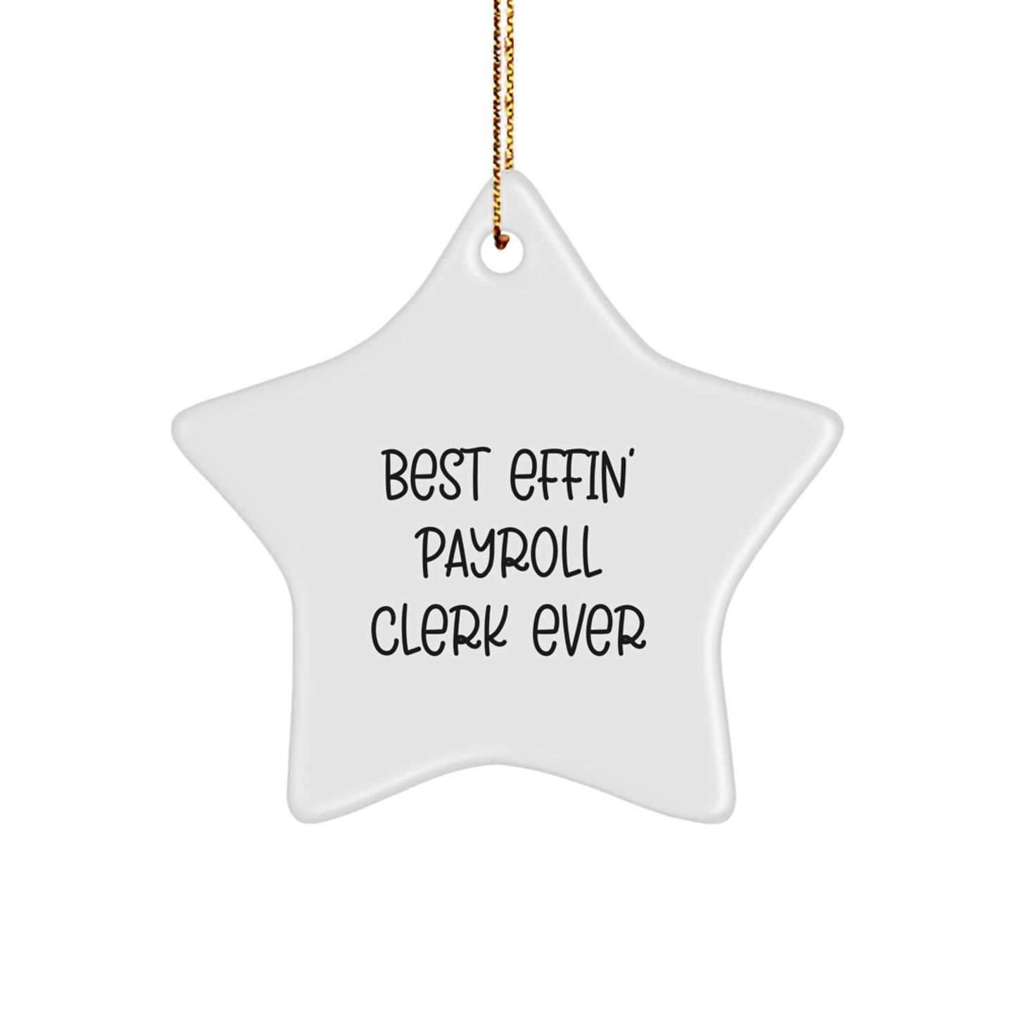 Funny Payroll Clerk Gifts from Men - Best Effin' Payroll Clerk Ever Star Ornament for Women - Christmas Unique Gifts for Payroll Clerk Friends Coworkers - The Buy Boom