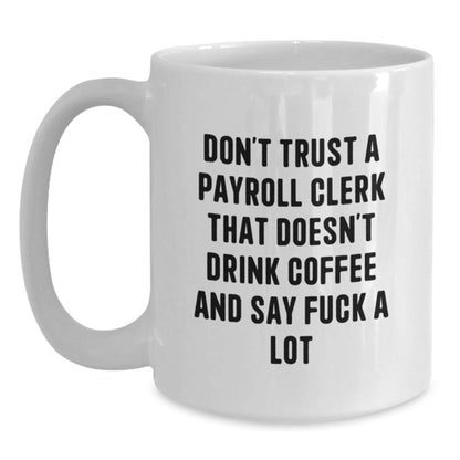 Funny Payroll Clerk Gifts, White Coffee Mug, Unique Christmas Unique Gift from Coworkers, Payroll Clerk Love - The Buy Boom