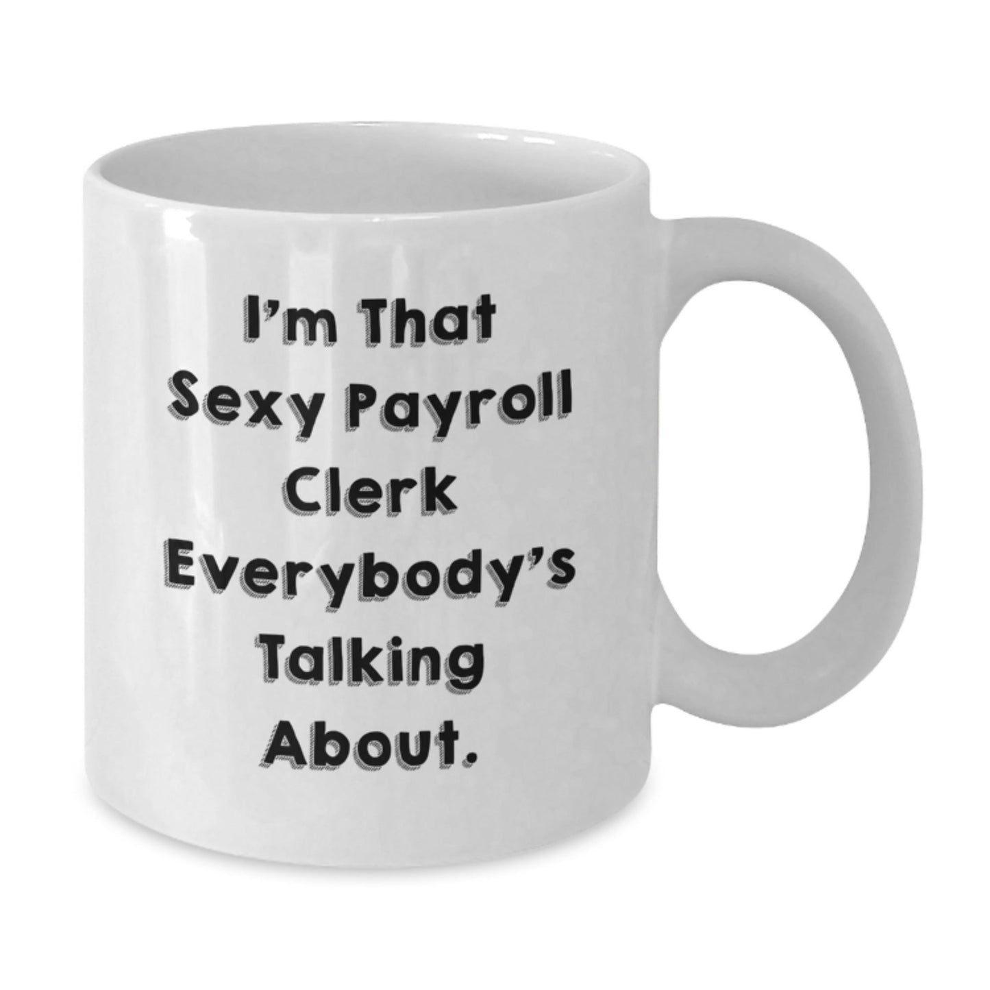 Funny Payroll Clerk White Coffee Mugs Gifts from Men for Payroll Clerk Employees Christmas Unique Gifts - The Buy Boom