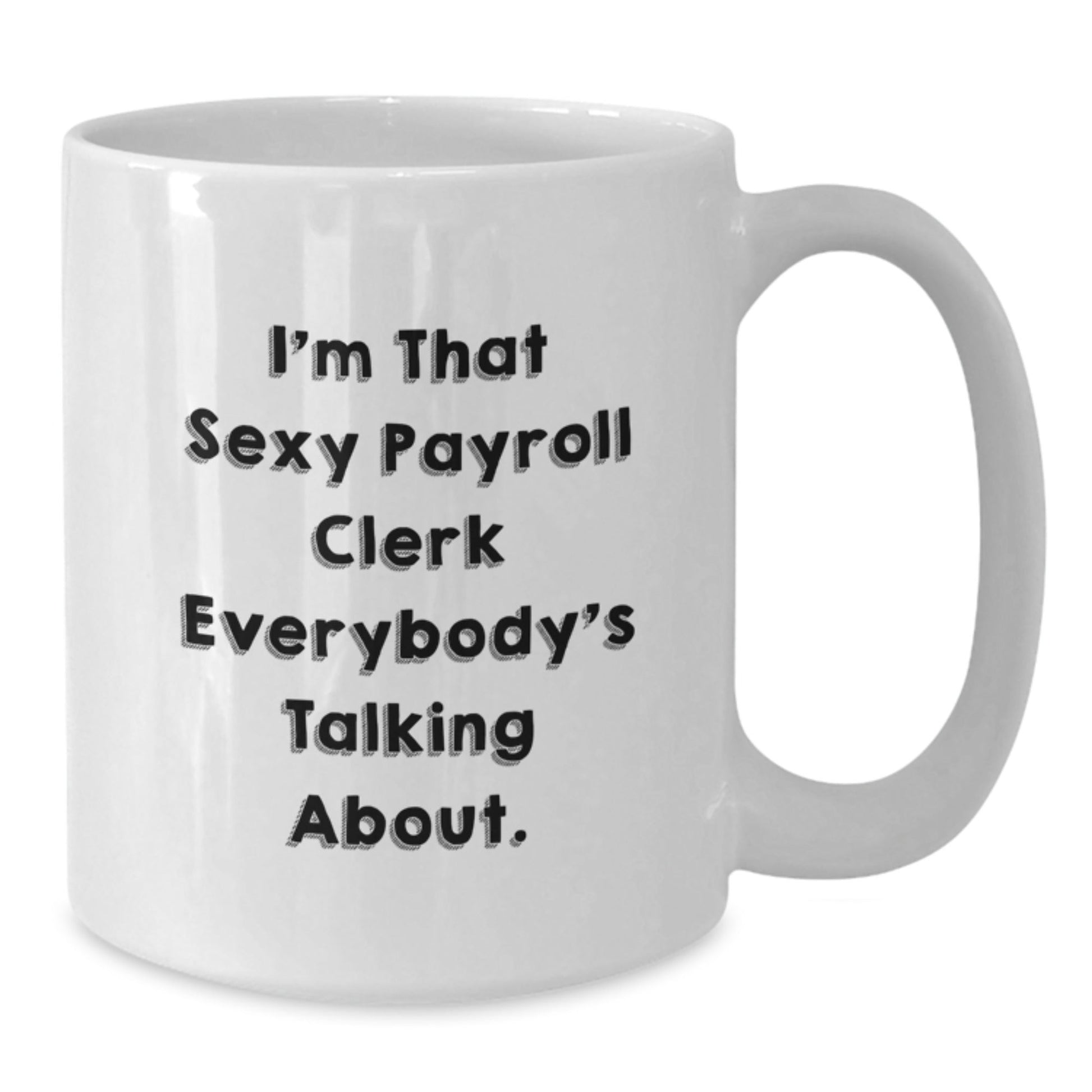Funny Payroll Clerk White Coffee Mugs Gifts from Men for Payroll Clerk Employees Christmas Unique Gifts - The Buy Boom