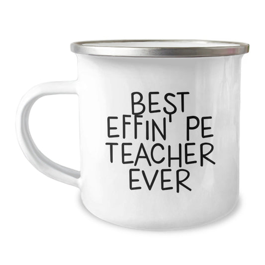 Funny PE Teacher Camping Mug Gifts from Friends and Family for Christmas Unique Presents for Men Women PE Teachers Best Effin' Pe Teacher Ever - The Buy Boom