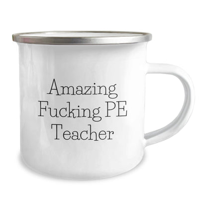 Funny PE Teacher Christmas Unique Gifts for Men, Friends, Coworkers - Camping Mug with 'Amazing F - king Pe Teacher' Quote - Unique Christmas Unique Gifts from Men, Friends, Coworkers to PE Teacher - The Buy Boom