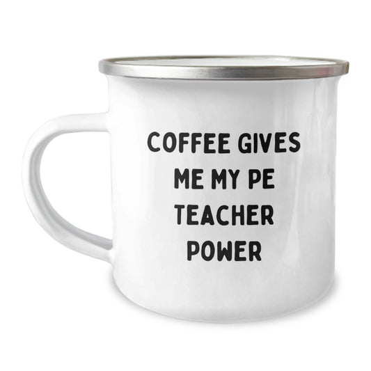 Funny PE Teacher Gifts, Birthday Unique Gifts from Friends, 'Coffee Gives Me My PE Teacher Power' Camping Mug for Him - The Buy Boom