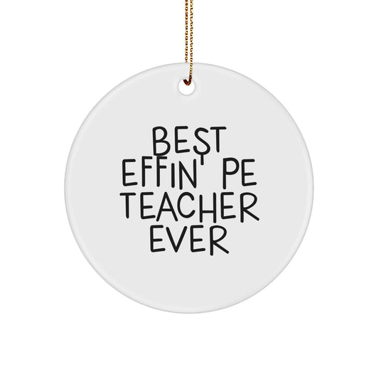 Funny PE Teacher Gifts for Men from Women, Best Effin' PE Teacher Ever Christmas Unique Ornament - The Buy Boom