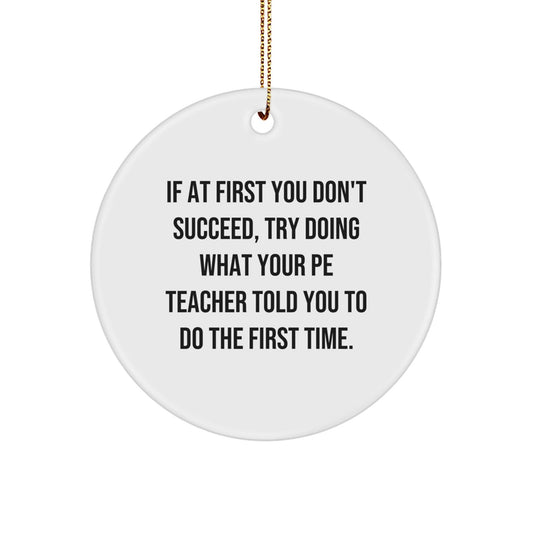 Funny PE Teacher Gifts for Men, Funny Circle Ornament, If At First You Don't Succeed, Gifts from Family to PE Teacher - The Buy Boom