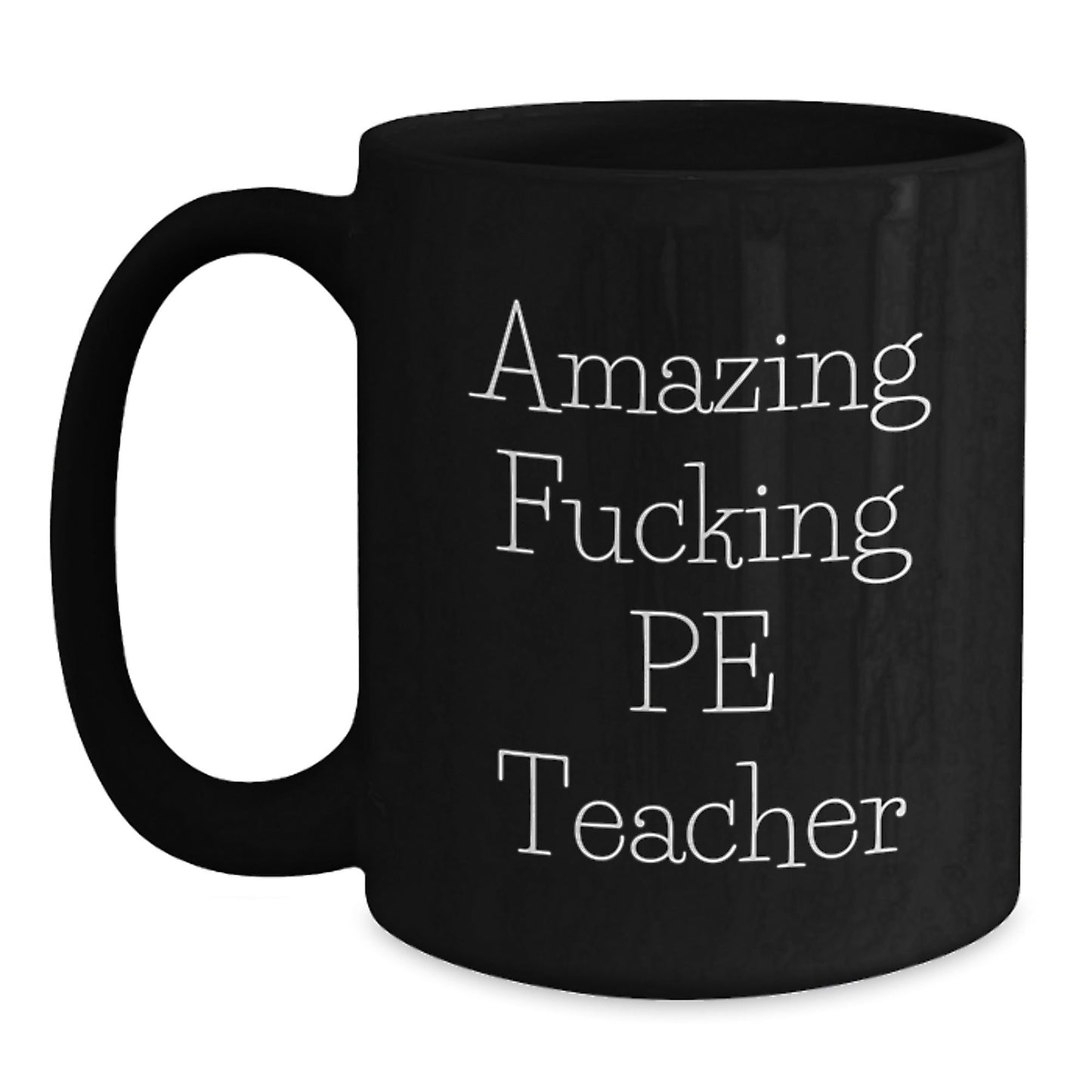 Funny PE Teacher Gifts for Men, Women, Friends and Coworkers - Black Coffee Mug with 'Amazing F - king Pe Teacher' Quote - Unique Christmas Unique Gifts from Family - The Buy Boom