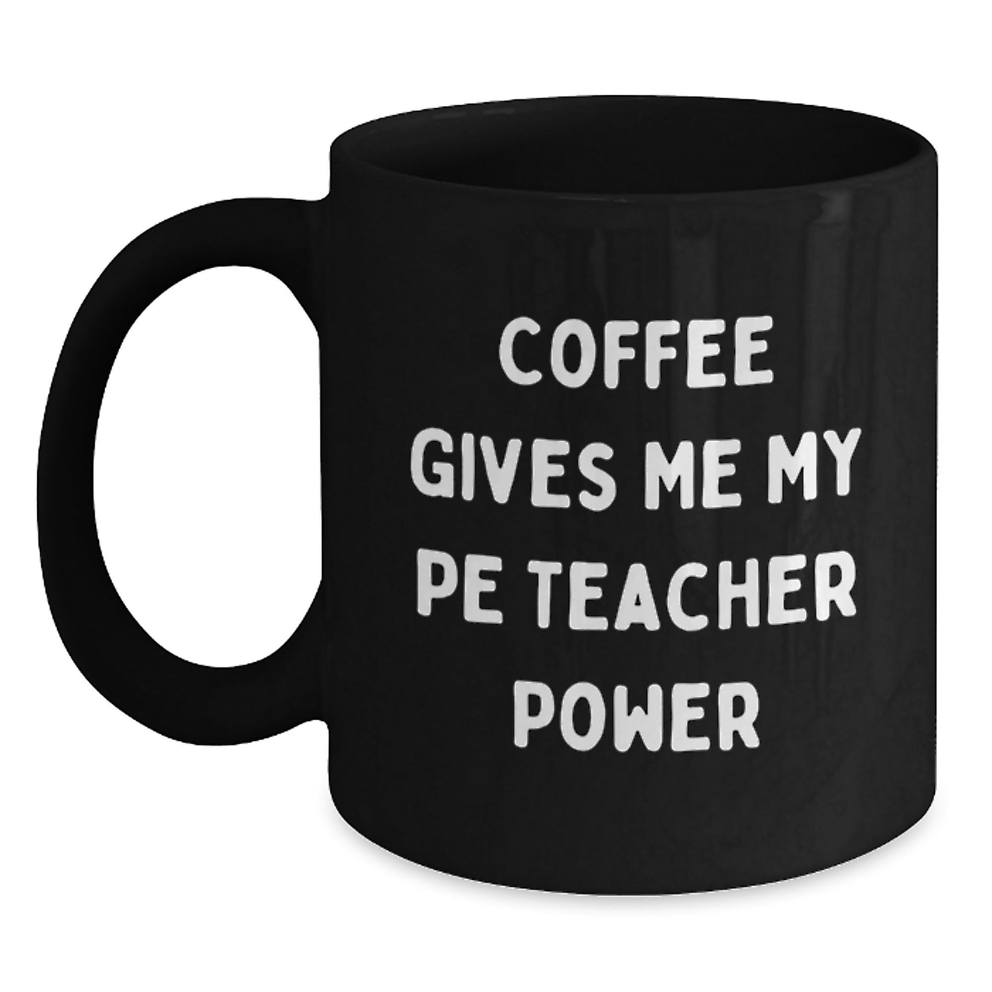 Funny PE Teacher Gifts for Men, Women, Friends, and Family - Coffee Gives Me My Power Birthday Unique Mug - The Buy Boom