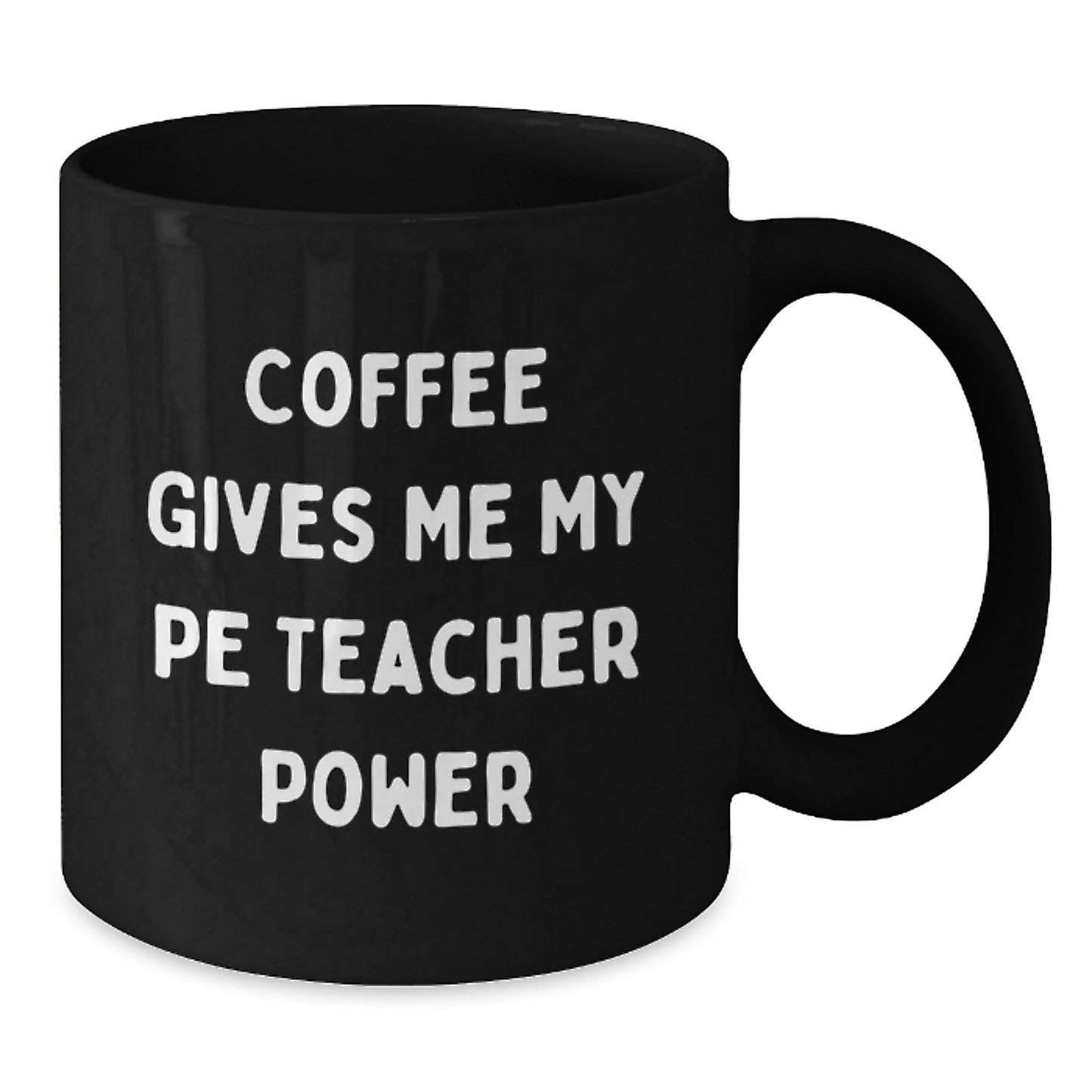 Funny PE Teacher Gifts for Men, Women, Friends, and Family - Coffee Gives Me My Power Birthday Unique Mug - The Buy Boom