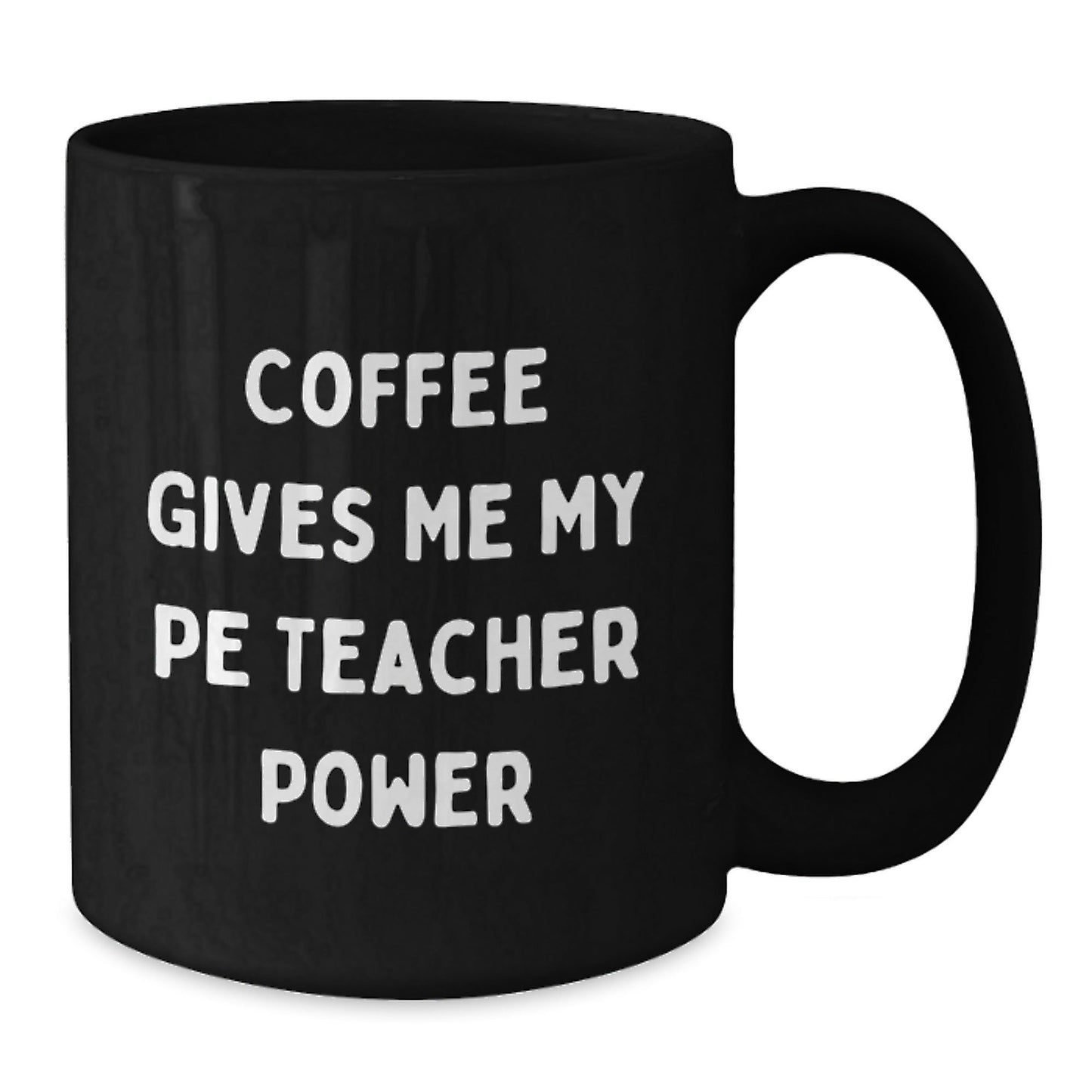 Funny PE Teacher Gifts for Men, Women, Friends, and Family - Coffee Gives Me My Power Birthday Unique Mug - The Buy Boom