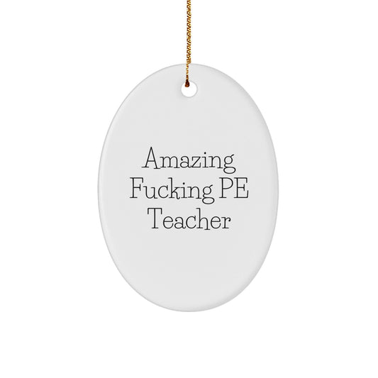 Funny PE Teacher Gifts from Friends - Oval Ornament for PE Teacher at Christmas Unique Gifts - The Buy Boom