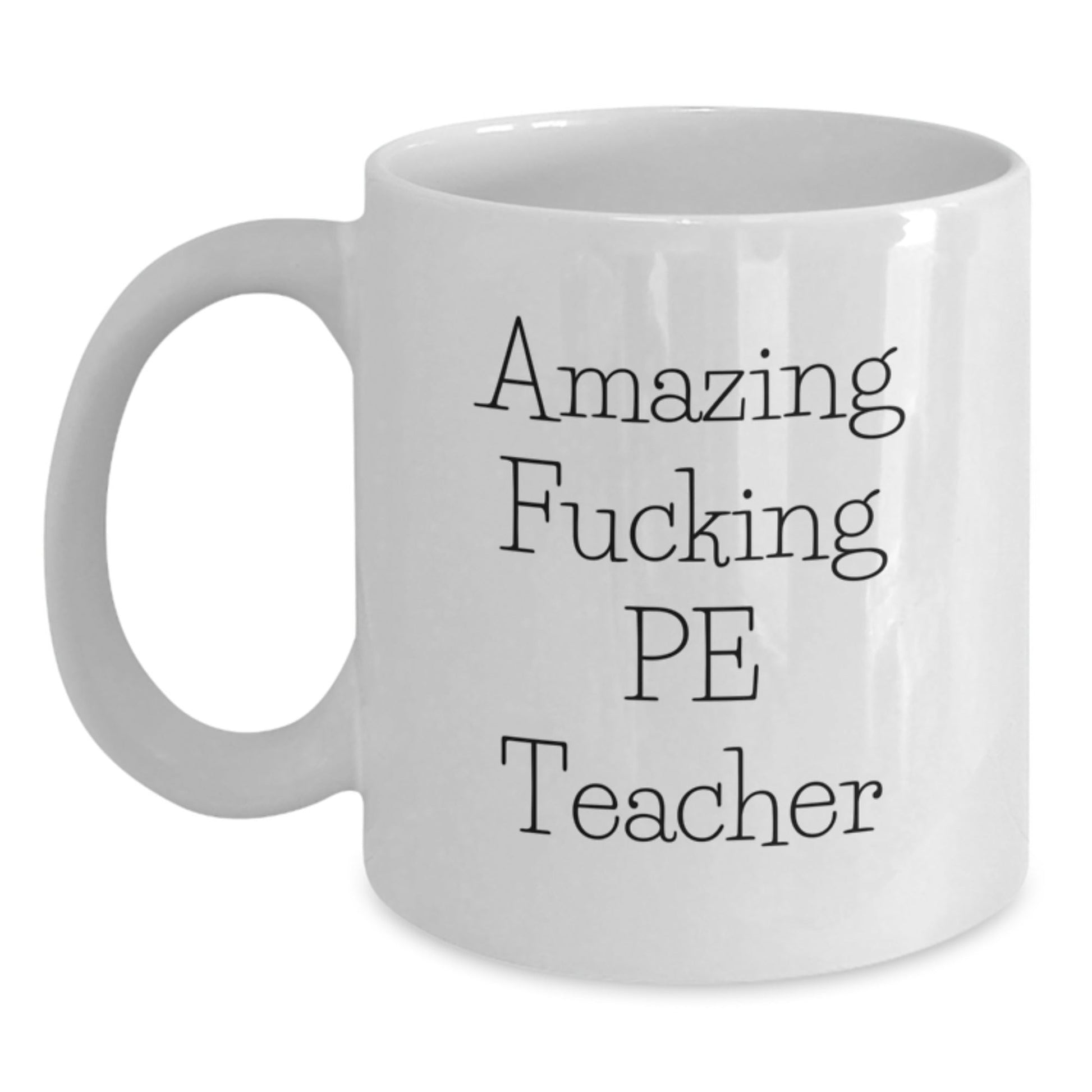 Funny PE Teacher Gifts from Friends, Unique White Coffee Mug for PE Teacher on Christmas, 'Amazing F - king Pe Teacher' Quote - 11oz or 15oz Ceramic Mug - The Buy Boom