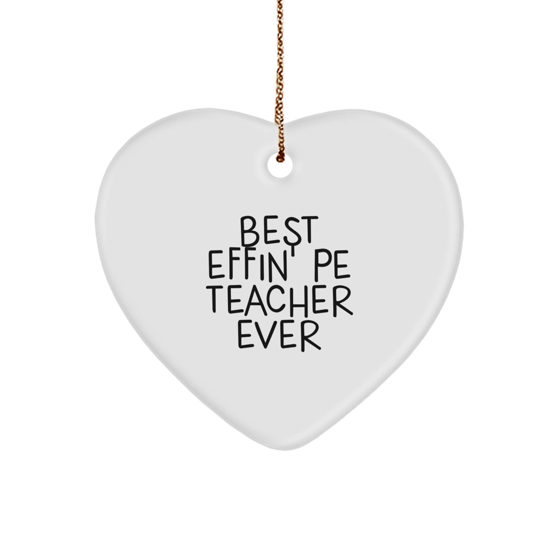 Funny PE Teacher Gifts from Men, Heart Ornament Best Effin' Pe Teacher Ever, Christmas Unique Gifts for PE Teachers - The Buy Boom