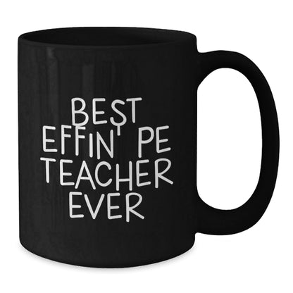 Funny PE Teacher Gifts from Men to Women Christmas Unique Mugs, 'Best Effin' Pe Teacher Ever' Funny Inspirational Black Coffee Mug for PE Teacher, Best Effin' Pe Teacher Ever - The Buy Boom