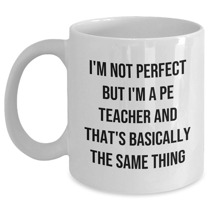 Funny PE Teacher Gifts from Men, Unique White Coffee Mugs for PE Teacher, 'I'm Not Perfect But I'm A Pe Teacher' Quote on Father's Day - The Buy Boom