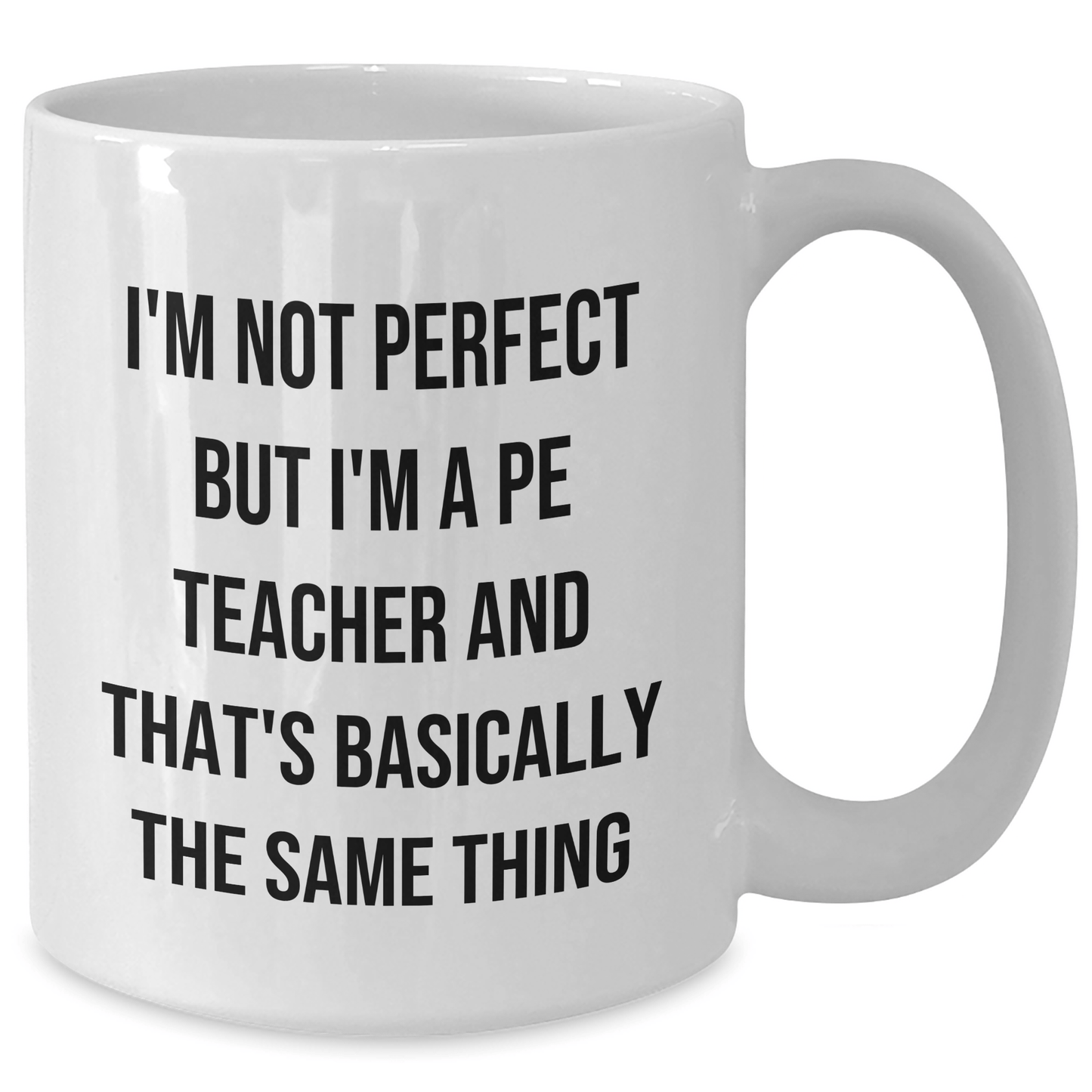 Funny PE Teacher Gifts from Men, Unique White Coffee Mugs for PE Teacher, 'I'm Not Perfect But I'm A Pe Teacher' Quote on Father's Day - The Buy Boom