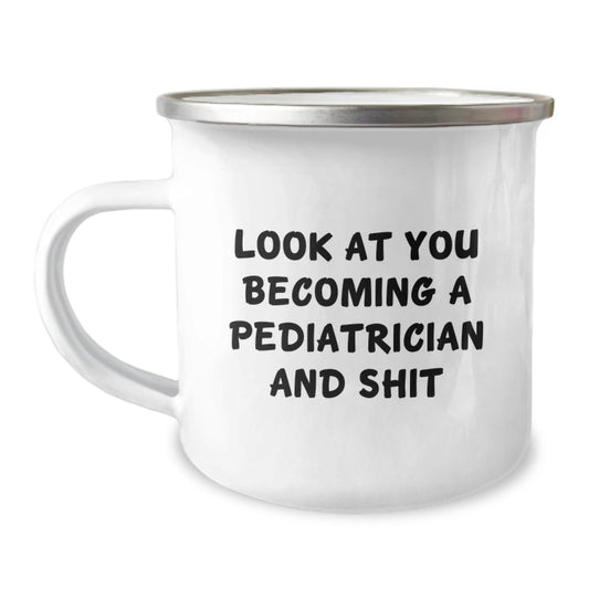 Funny Pediatrician Birthday Unique Gifts from Friends, Unique Camping Mug for Men, Christmas Humor for Pediatrician Lovers - 'Look At You Becoming A Pediatrician' - The Buy Boom