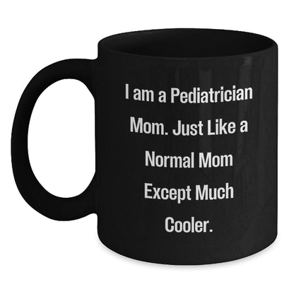 Funny Pediatrician Gifts for Happy Kids, Black Coffee Mug, 'I Am A Pediatrician Mom' Unique Christmas Unique Gift for Moms, Gifts from Family, Perfect for Mommy and Me - The Buy Boom