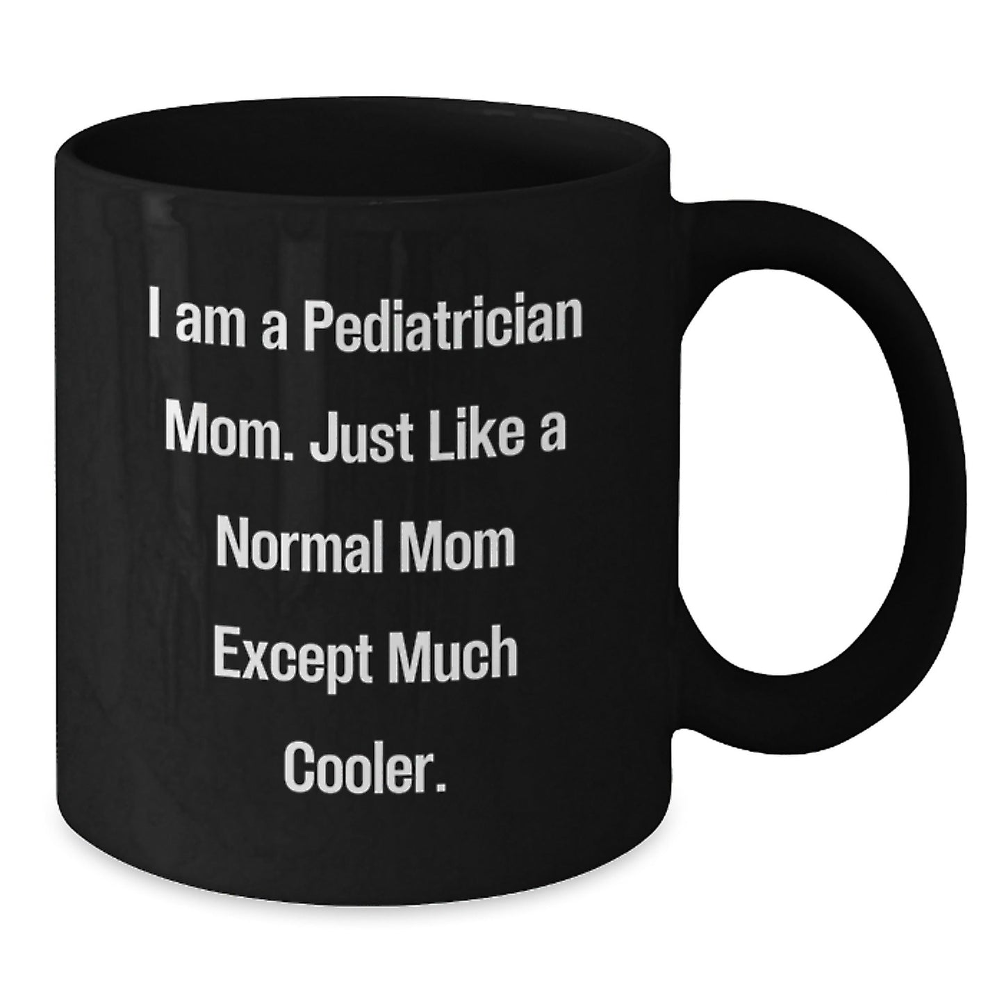 Funny Pediatrician Gifts for Happy Kids, Black Coffee Mug, 'I Am A Pediatrician Mom' Unique Christmas Unique Gift for Moms, Gifts from Family, Perfect for Mommy and Me - The Buy Boom