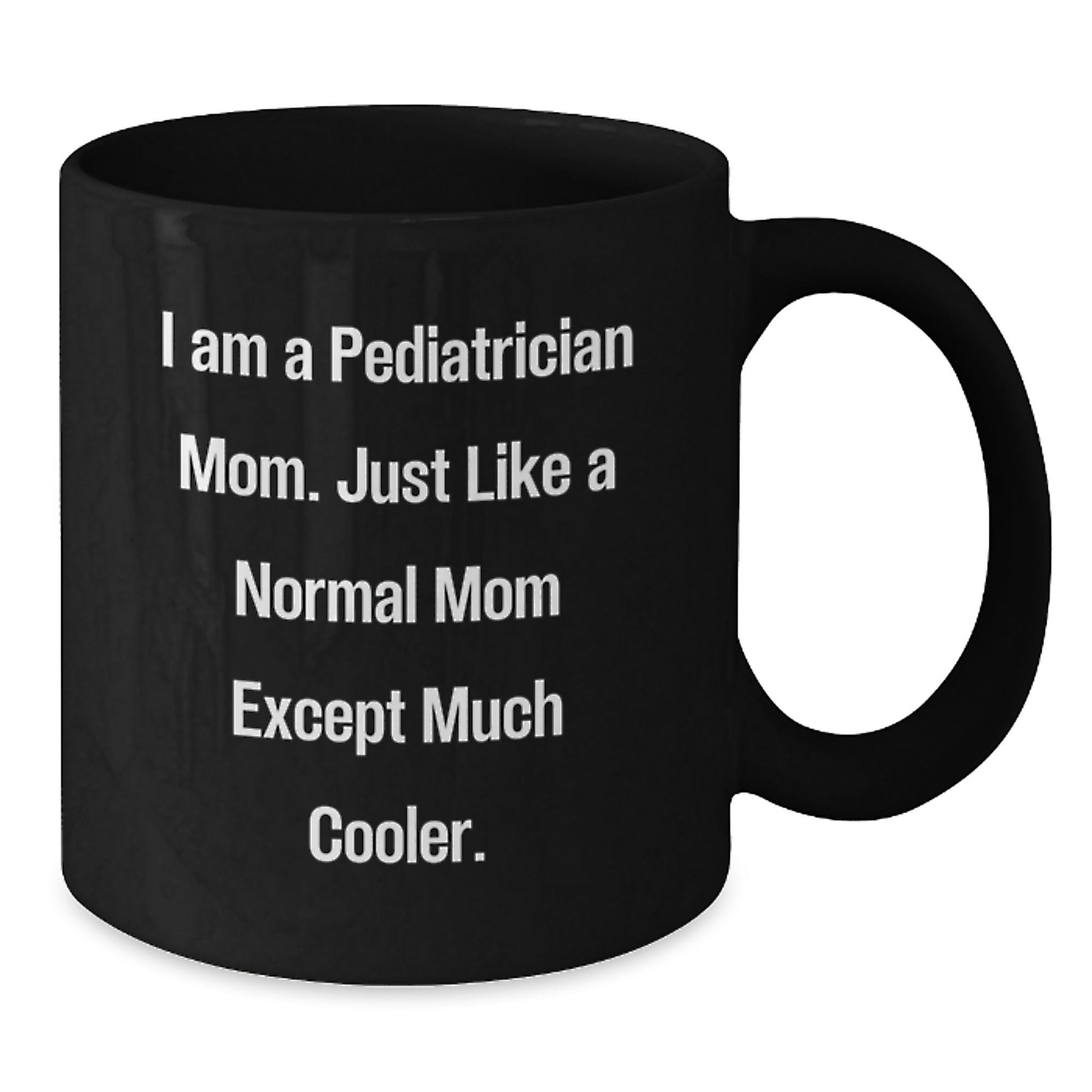 Funny Pediatrician Gifts for Happy Kids, Black Coffee Mug, 'I Am A Pediatrician Mom' Unique Christmas Unique Gift for Moms, Gifts from Family, Perfect for Mommy and Me - The Buy Boom