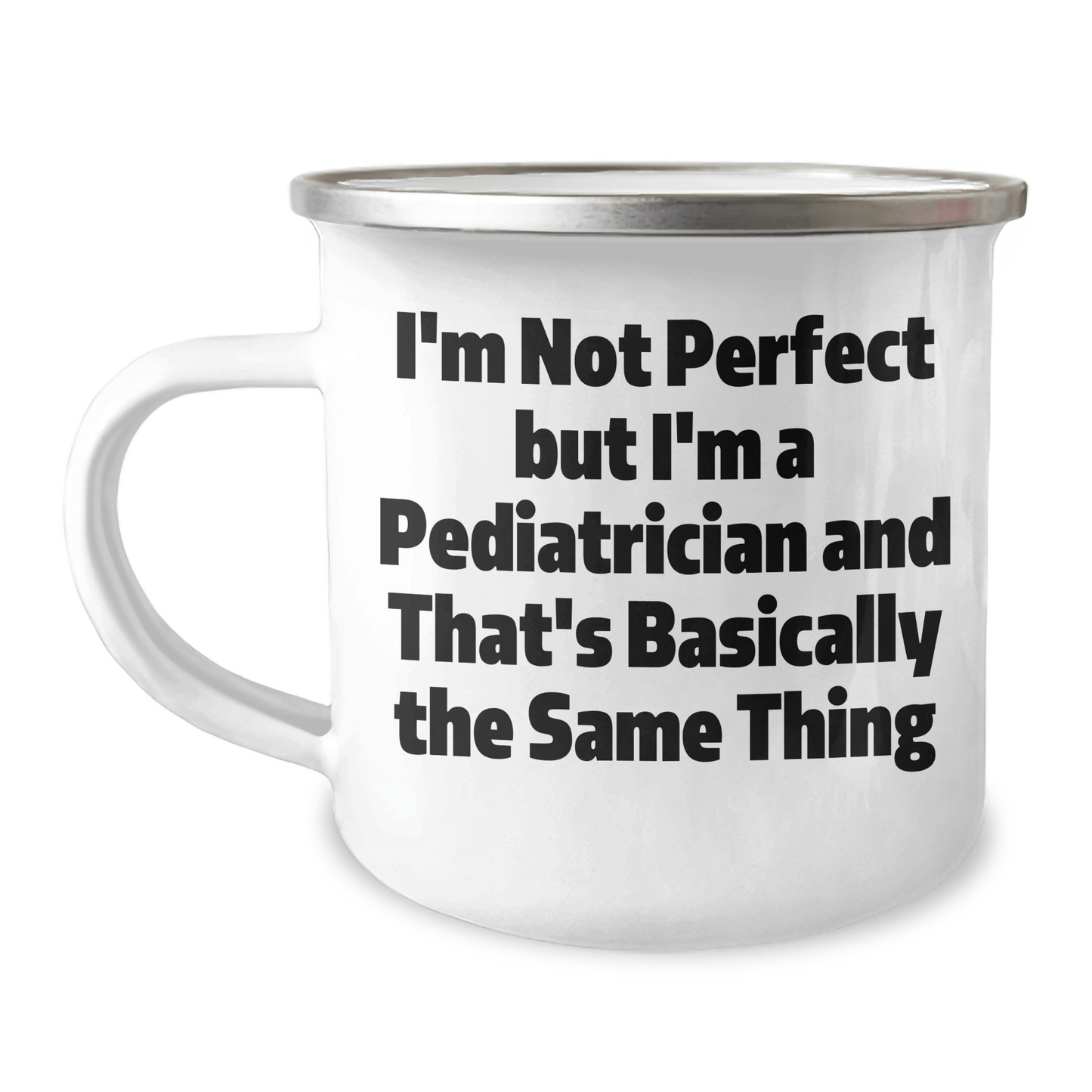 Funny Pediatrician Gifts for Him, 'I'm Not Perfect But I'm A Pediatrician And That's Basically The Same Thing' Camping Mug, Father's Day Unique Gifts from Family - The Buy Boom
