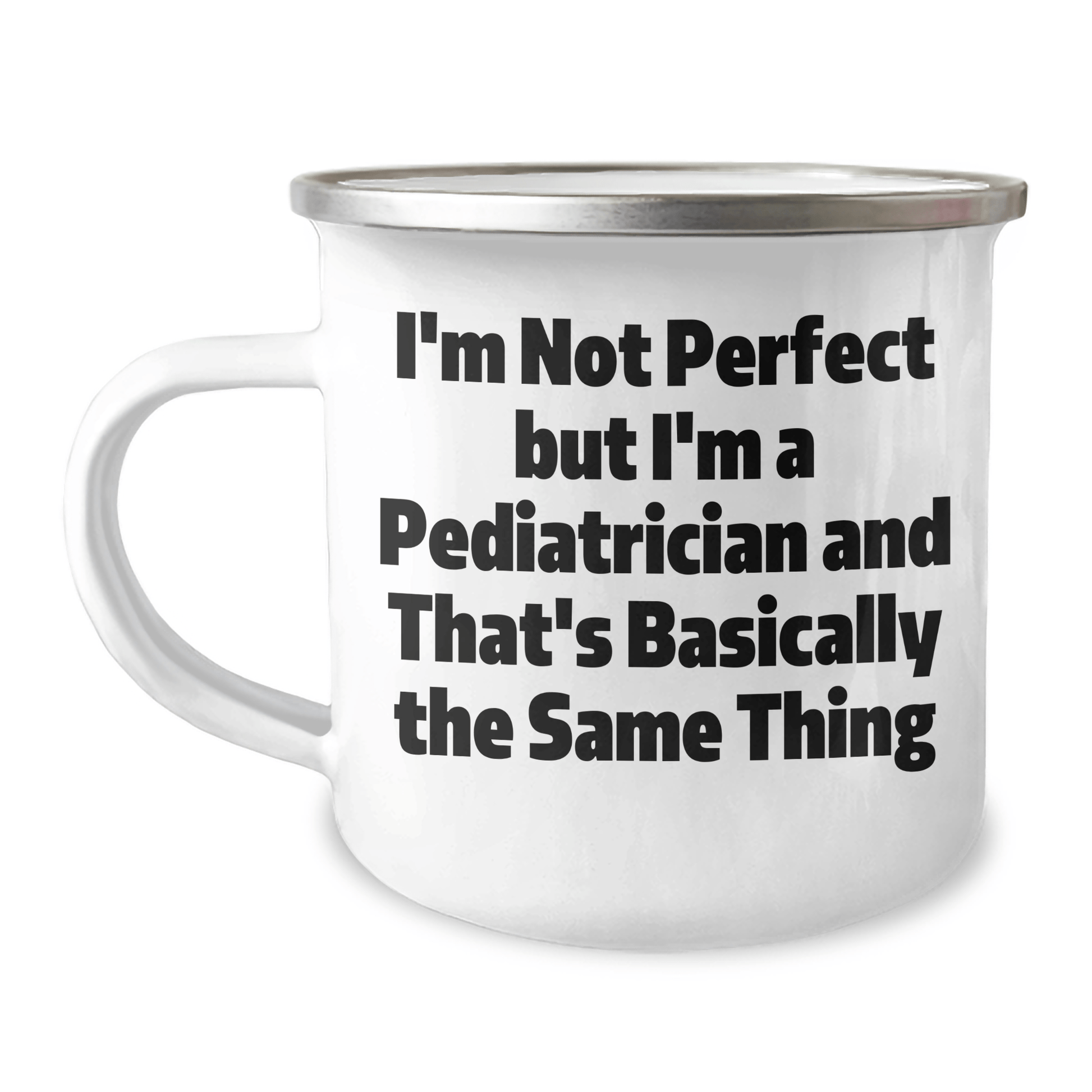 Funny Pediatrician Gifts for Him, 'I'm Not Perfect But I'm A Pediatrician And That's Basically The Same Thing' Camping Mug, Father's Day Unique Gifts from Family - The Buy Boom