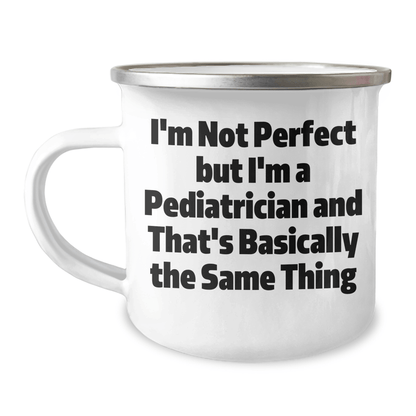 Funny Pediatrician Gifts for Him, 'I'm Not Perfect But I'm A Pediatrician And That's Basically The Same Thing' Camping Mug, Father's Day Unique Gifts from Family - The Buy Boom