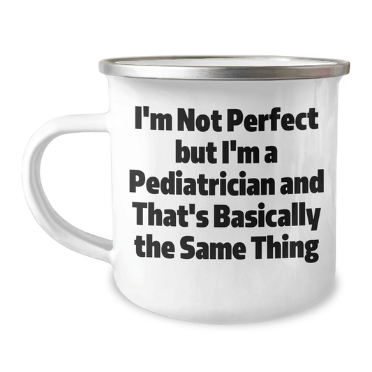 Funny Pediatrician Gifts for Him, 'I'm Not Perfect But I'm A Pediatrician And That's Basically The Same Thing' Camping Mug, Father's Day Unique Gifts from Family - The Buy Boom