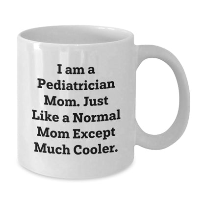 Funny Pediatrician Gifts for Men - Gifts from Mom - I Am A Pediatrician Mom Quote White Coffee Mug, Perfect for Christmas Unique Gifts - The Buy Boom