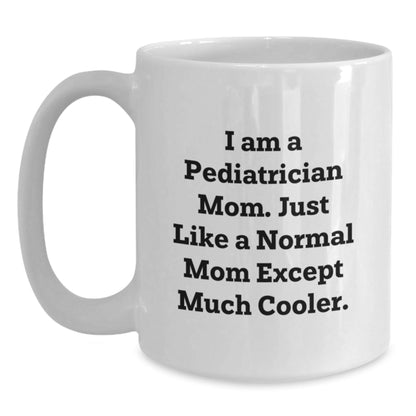 Funny Pediatrician Gifts for Men - Gifts from Mom - I Am A Pediatrician Mom Quote White Coffee Mug, Perfect for Christmas Unique Gifts - The Buy Boom