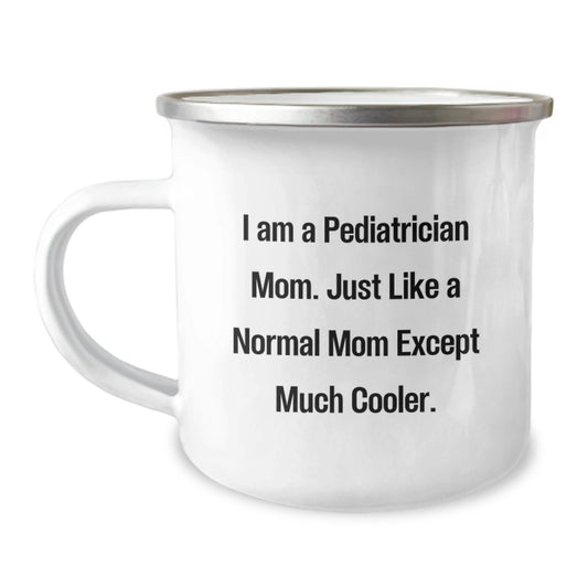 Funny Pediatrician Gifts from Mom - I Am A Pediatrician Mom Except Much Cooler Christmas Unique Gifts for Pediatrician Men Women Friends Family - 12 oz Stainless Steel Camping Mug - The Buy Boom