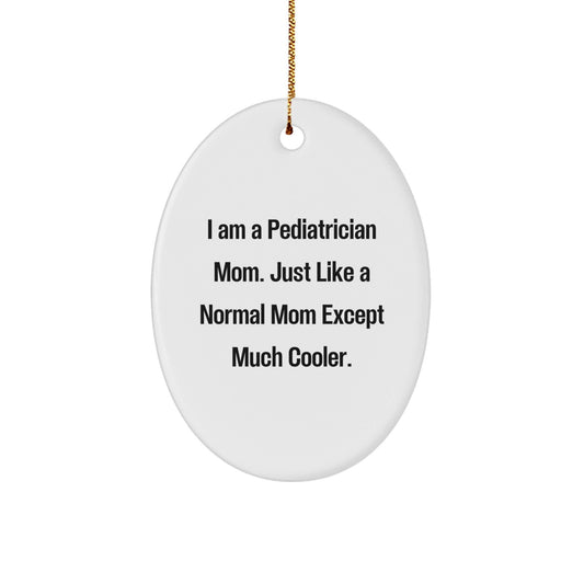 Funny Pediatrician Mom Gifts for the Special Pediatrician in Your Life Oval Ornament - Gifts from Family and Friends - The Buy Boom