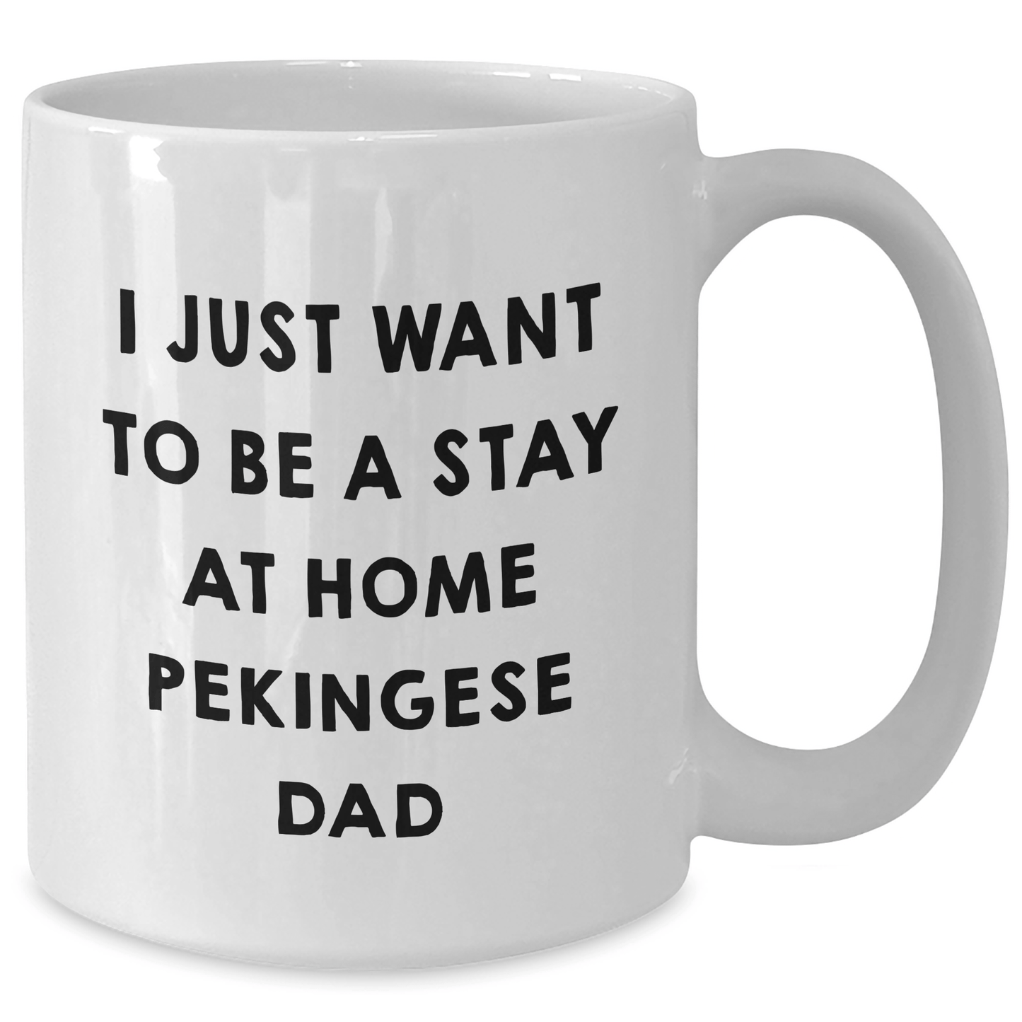 Funny Pekingese Dog Dad Gifts for Men from Friends, 'I Just Want To Be A Stay At Home Pekingese Dad' White Coffee Mug, Father's Day Unique Gifts - The Buy Boom