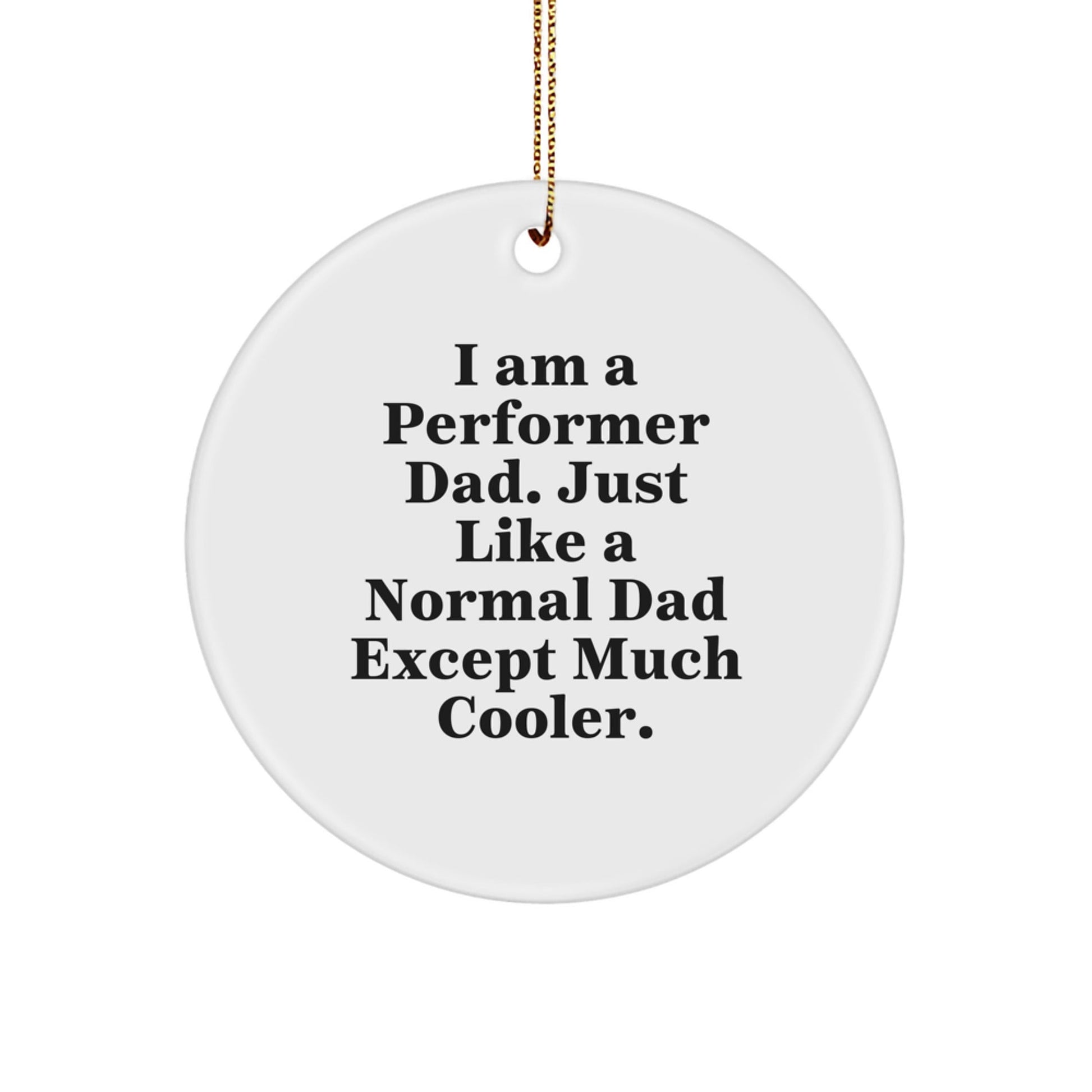 Funny Performer Dad Circle Ornament Gifts from Men to Friends for Christmas - The Buy Boom