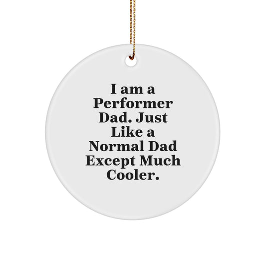 Funny Performer Dad Circle Ornament Gifts from Men to Friends for Christmas - The Buy Boom