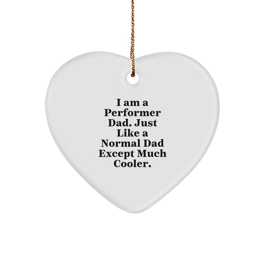 Funny Performer Dad Gifts from Friends to Heart Ornament Enthusiasts, 'I Am A Performer Dad' Christmas Decorations - The Buy Boom