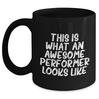 Funny Performer Gifts for Him, Black Coffee Mug with 'This Is What An Awesome Performer Looks Like' Quote, Gifts from Friends to Father's Day - The Buy Boom