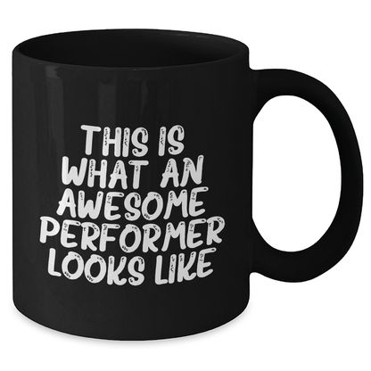 Funny Performer Gifts for Him, Black Coffee Mug with 'This Is What An Awesome Performer Looks Like' Quote, Gifts from Friends to Father's Day - The Buy Boom
