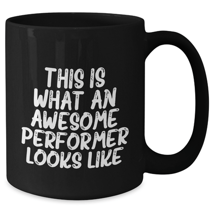 Funny Performer Gifts for Him, Black Coffee Mug with 'This Is What An Awesome Performer Looks Like' Quote, Gifts from Friends to Father's Day - The Buy Boom